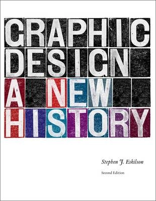 Graphic Design: A New History; Stephen J Eskilson; 2012