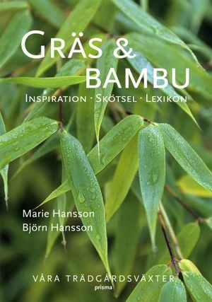 Gräs & bambu : våra trädgårdsväxter; Marie Hansson; 2009