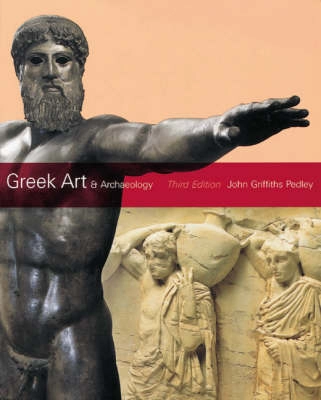 Greek Art And Archaeology; John Griffiths Pedley; 2002