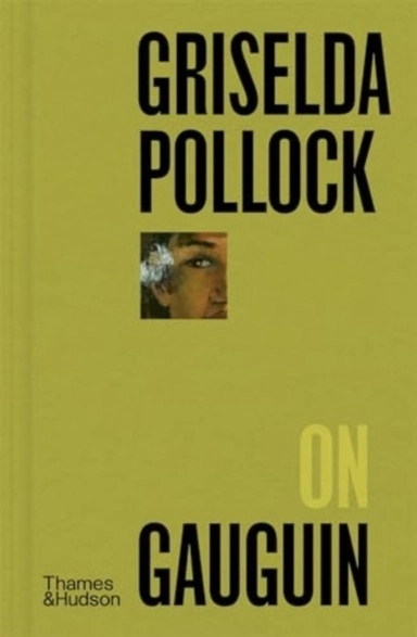 Griselda Pollock on Gauguin; Griselda Pollock; 2024