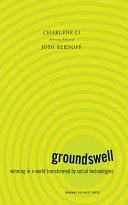 Groundswell: Winning in a World Transformed by Social Technologies; Charlene Li, Josh Bernoff; 2008