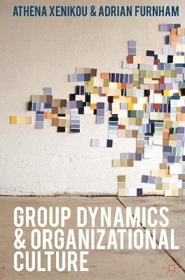 Group dynamics and organizational culture : effective work groups and organizations; Adrian. Furnham; 2012