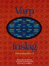 Grundbok : Bindningslära 1; Mariana Eriksson, Gunnel Gustavsson, Kerstin Lovallius; 1999