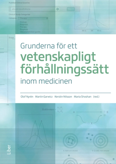 Grunderna för ett vetenskapligt förhållningssätt inom medicinen; Olof Nyrén, Martin Garwicz, Maria Shoshan, Kerstin Nilsson; 2018