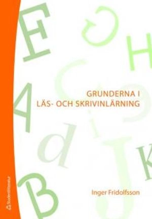 Grunderna i läs- och skrivinlärning; Inger Fridolfsson; 2008