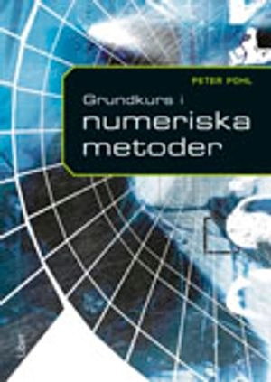 Grundkurs i numeriska metoder; Peter Pohl; 2005