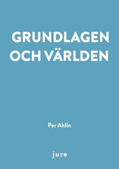 Grundlagen och världen; Per Ahlin; 2024