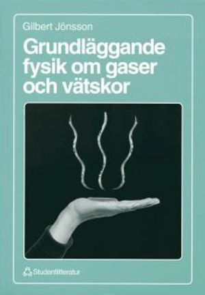 Grundläggande fysik om gaser och vätskor; Gilbert Jönsson; 1998