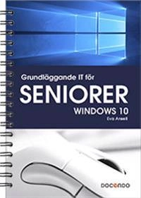 Grundläggande IT för seniorer - Windows 10; Eva Ansell; 2015