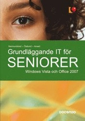 Grundläggande IT för seniorer : Windows Vista och Office 2007; Eva Ansell, Anna Östlund, Helen Hermundstad; 2009