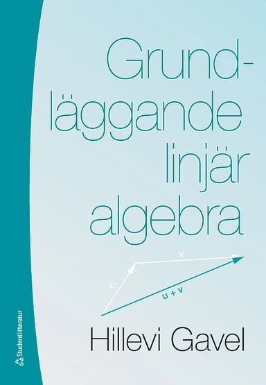 Grundläggande linjär algebra; Hillevi Gavel; 2011