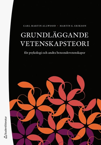 Grundläggande vetenskapsteori - för psykologi och andra beteendevetenskaper; Carl Martin Allwood, Martin G Erikson; 2025