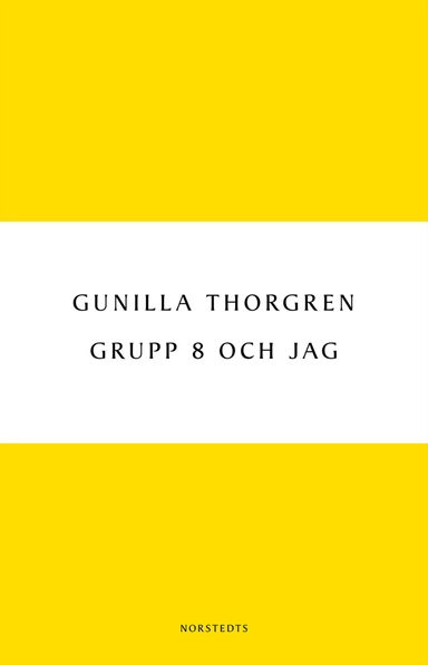 Grupp 8 och jag; Gunilla Thorgren; 2011