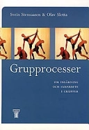 Grupprocesser: om inlärning och samarbete i grupper; Svein Stensaasen, Olav Sletta; 1997