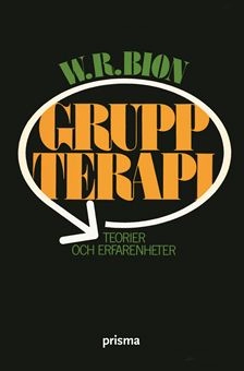 Gruppterapi - teorier och erfarenheter; W R Bion; 2004