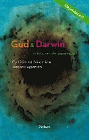 Gud och Darwin - känner de varandra? : ett bioteologiskt samtal; Carl-Reinhold Bråkenhielm, Torbjörn Fagerström; 2005