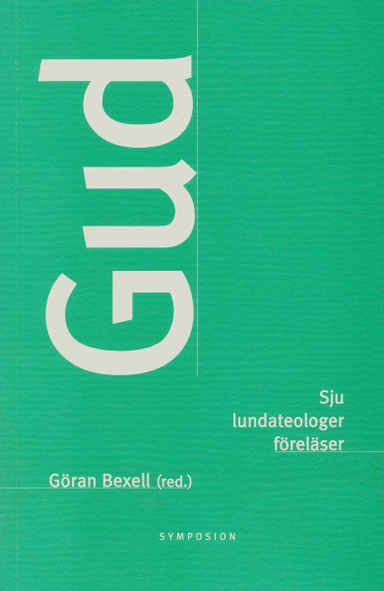 Gud : sju lundateologer föreläser; Göran Bexell; 1997