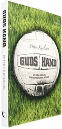 Guds hand : om röda djävlar och glidtacklande helgon; Petter Karlsson; 2008