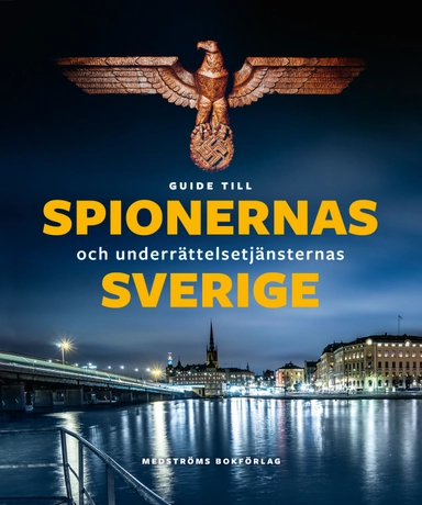 Guide till spionernas och underrättelsetjänsternas Sverige; Wilhelm Agrell, Michael Fredholm, Jan-Olof Grahn, Lars Korsell, Stefan Kristiansson, Jan Leijonhielm, Christer Lokind, Thomas Magnusson, Bengt Nylander, Simon Olsson, Erik Rossander, Thomas Roth; 2023