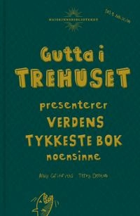 Gutta i trehuset presenterer verdens tykkeste bok noensinne; Andy Griffiths; 2019