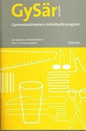 Gymnasiesärskolans individuella program  : Kursplaner, betygskriterier och kommentarer. Kurs- och ämnesregister; Skolverkets Allmänna Råd; 2002