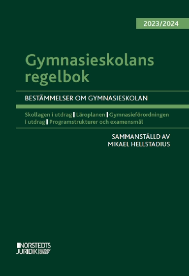 Gymnasieskolans regelbok 2023/24 : bestämmelser om gymnasieskolan; Mikael Hellstadius; 2023