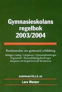 Gymnasieskolans regelbok : bestämmelser om gymnasial utbildning; Lars Werner; 2003