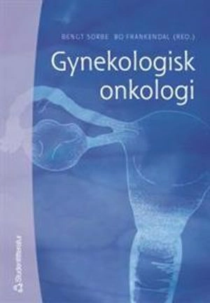 Gynekologisk onkologi; Bengt Sorbe, Bo Frankendal; 2000