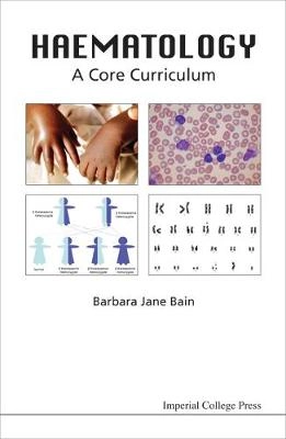 Haematology : a core curriculum; Barbara J. Bain; 2010