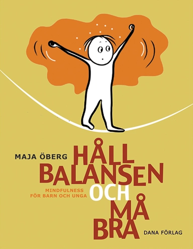 Håll balansen och må bra : mindfulness för barn och unga; Maja Öberg; 2019