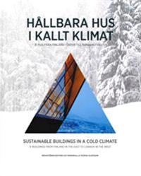 Hållbara hus i kallt klimat / Sustainable buildings in a cold climate; Ulf Nordwall, Thomas Olofsson; 2018