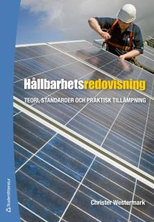 Hållbarhetsredovisning : teori, standarder och praktisk tillämpning; Christer Westermark; 2013