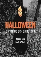 Halloween : omstridd och omhuldad; Agneta Lilja, Fredrik Skott; 2017