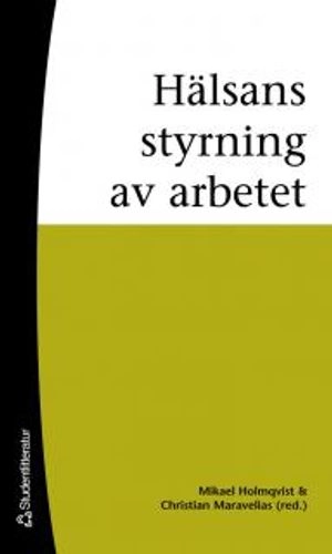 Hälsans styrning av arbetet; Karin Johannisson, Mikael Holmqvist, Christian Maravelias, Peter Korp, Johan Hansson, Hans Hasselbladh, Per Skålén, Torkild Thanem, Ulf Johanson, Maria Mårtensson, Peter Dobers; 2006