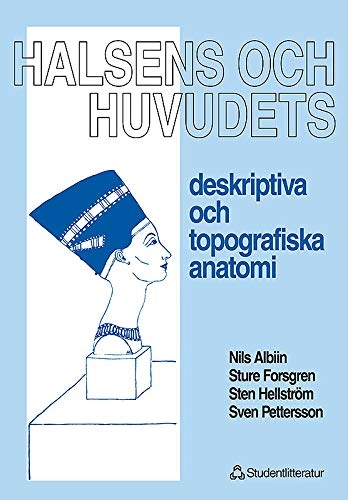 Halsens och huvudets deskriptiva och topografiska anatomi; Nils Albiin, Sture Forsgren, Sten Hellström, Sven Pettersson; 1995