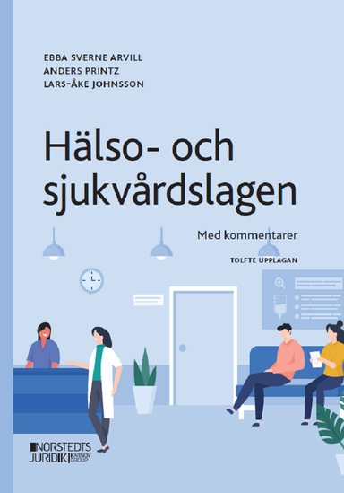 Hälso- och sjukvårdslagen : Med kommentarer; Lars-Åke Johnsson, Anders Printz, Ebba Sverne Arvill; 2024