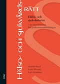 Hälso- och sjukvårdsrätt : en introduktion för professionsutbildningar; Annika Staaf, Lotta Wendel, Lars Zanderin; 2012