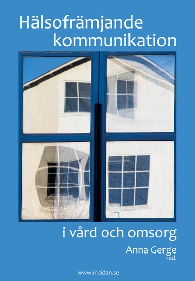 Hälsofrämjande kommunikation i vård och omsorg; Anna Gerge, Rosanne Macke Alström, Lars Christiansen, Reinhild Draeger-Muenke, Björn Enqvist, Basil Finer, Elina Flortjärn, Claes-Otto Hammarlund, Elisabet Henriksson, Ulf Lafveskans, Josefina Hansen, Christina Lillieroth, Adam Löfving, Kristina Nilsson, Linda Nordh, Nils Norrsell, Björn Ogéus, Peder Olesgaard, Elisabeth Persdotter, Aida Plesan, Anne Sjögren; 2013