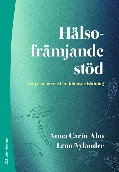 Hälsofrämjande stöd : för personer med funktionsnedsättning; Anna Carin Aho, Lena Nylander; 2025