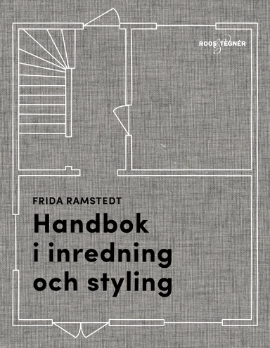 Handbok i inredning och styling; Frida Ramstedt; 2019