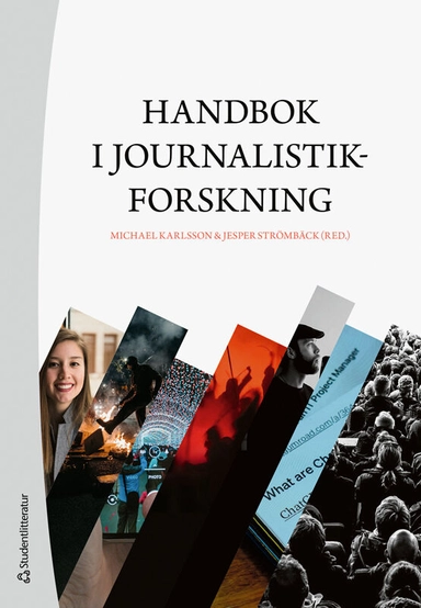 Handbok i journalistikforskning; Michael Karlsson, Jesper Strömbäck, Jonas Andersson, Ulrika Andersson, Peter Berglez, Annika Bergström, Eric Carlsson, Monika Djerf-Pierre, Maria Edström, Mattias Ekman, Jesper Enbom, Elin Gardeström, Marina Ghersetti, Heike Graf, Maria Grafström, Mia-Marie Hammarlin, Kristoffer Holt, Nicklas Håkansson, Bengt Johansson, Torbjörn von Krogh, Lars Nord, Gunnar Nygren, Tomas Andersson Odén, Ulrika Olausson, Mart Ots, Ester Pollack, Kristina Riegert, Anna Roosvall, Adam Shehata, Göran Svensson, Ingela Wadbring, Lennart Weibull, Andreas Widholm, Susanne Wigorts Yngvesson, Jenny Wiik, Henrik Örnebring; 2024