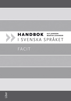 Handbok i svenska språket Facit; Martin Levander, Ulf Jansson; 2012