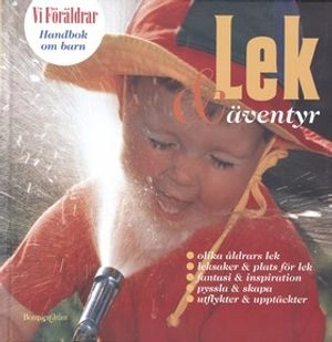 Handbok om barn : Lek & Äventyr; Catharina Hansson, Viveka Ljungström; 2000