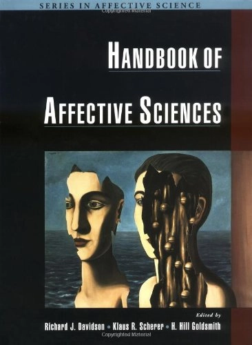 Handbook of Affective SciencesSeries in affective science; Richard J. Davidson, Klaus R. Scherer, H. Hill Goldsmith; 2003