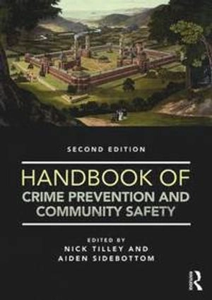 Handbook of crime prevention and community safety; Nick Tilley, Aiden Sidebottom; 2017