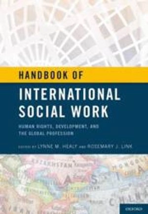 Handbook of international social work : human rights, development, and the global profession; Lynne M. Healy, Rosemary J. Link; 2012