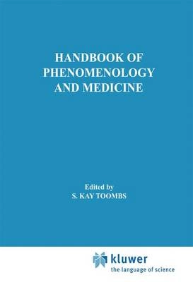 Handbook of phenomenology and medicine; S. Kay Toombs; 2001