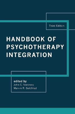 Handbook of psychotherapy integration; John C. Norcross, Marvin R. Goldfried; 2019