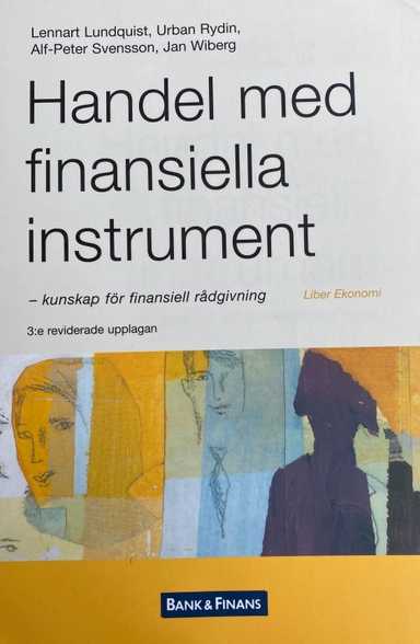 Handel med finansiella instrument - kunskap för finansiell rådgivning; Mats Beckman, Ella Grundell, Lennart Lundquist, Alf-Peter Svensson, Jan Wiberg; 2004