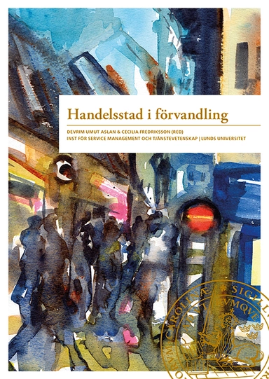 Handelsstad i förvandling; Cecilia Fredriksson, Devrim Umut Aslan; 2017